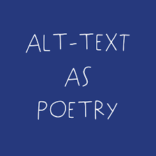 Blue background, white text reads Alt-Text as Poetry.