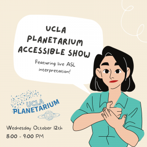 Illustrated flyer depicting someone with a black, bobbed haircut interpreting in ASL. The flyer features the event's date and time as well as UCLA Planetarium's logo.