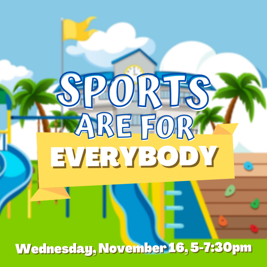 Illustration showing a playground against a blue, cloudy sky with the text "Sports are for Everybody" and the event time and date.