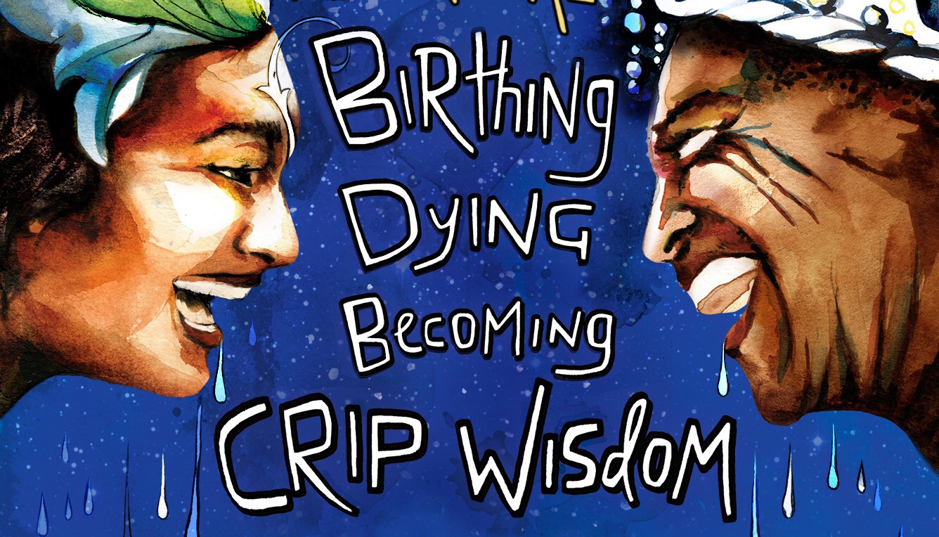 Recap From the Repertoire Birthing, Dying, Crip Wisdom