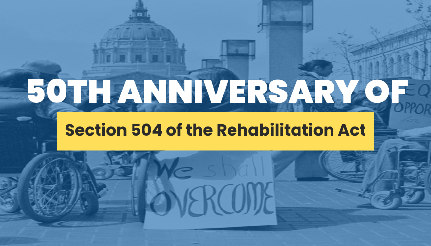 Banner that reads: 50th Anniversary of Section 504 of the Rehabilitation Act