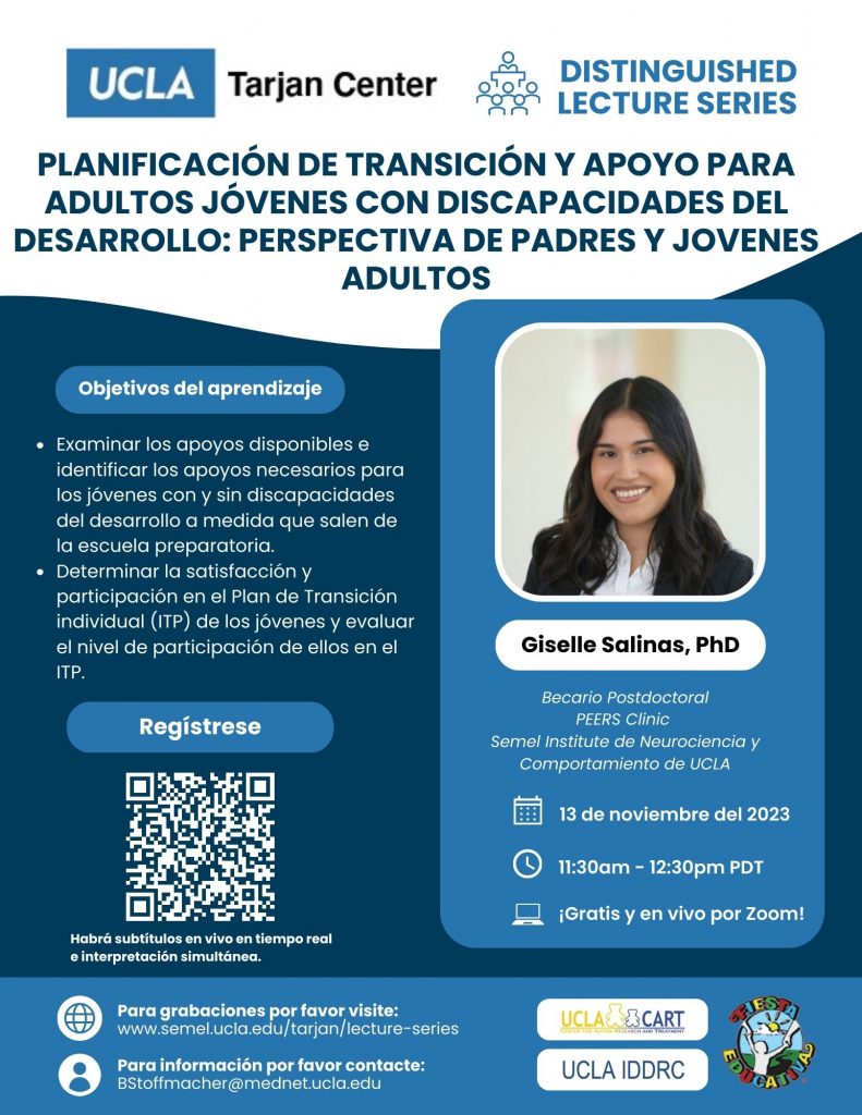 Flier for UCLA Tarjan Center Distinguished Lecture Series: Transition Planning and Support for Young Adults with Developmental Disabilities: Parent and Young Adult Perspectives (Spanish).
