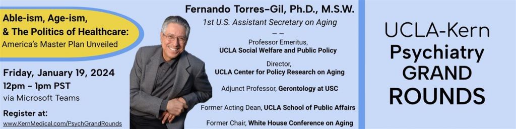 Banner for UCLA-Kern Psychiatry GRAND ROUNDS. Fernando Torres-Gil is pictured smiling against a blue background. Event details are listed on the banner.