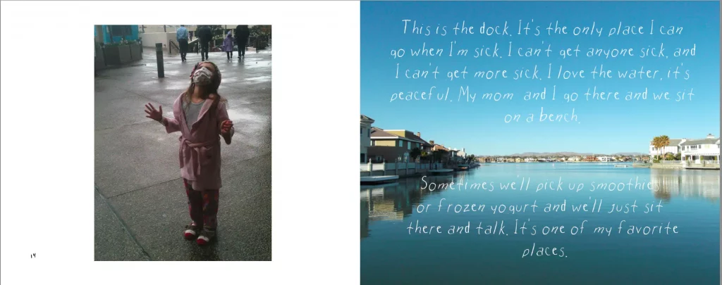 A page from Rowan's capstone project for Disability Studies, a photo journal by young women living with CF. On the left is an image of a masked girl looking up with her hands open. On the right is a photo of a dock with the text reading, "This is the dock. It's the only place I can go when Im sick. I cant get anyone sick, and I cant get more sick. I love the water, it's peaceful. My mom and I go there and we sit on a bench. Sometimes well pick up smoothies or frozen yogurt and well just sit there and talk. It's one of my favorite places."