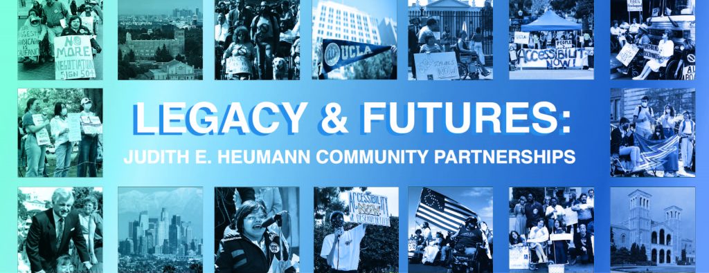 A banner for the Legacy & Futures: Judith E. Heumann Community Partnerships Lab. The banner depicts a collage of Judith E. Heumann's activism alongside UCLA imagery.
