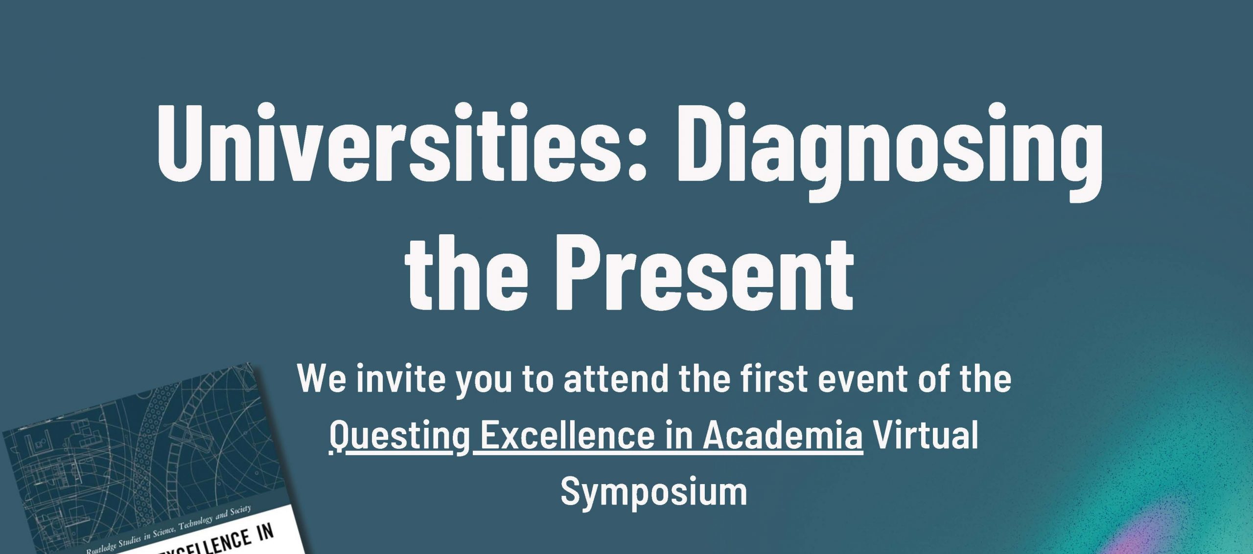  "Universities: Diagnosing the Present" - a virtual book talk for <i>Questing Excellence in Academia</i>