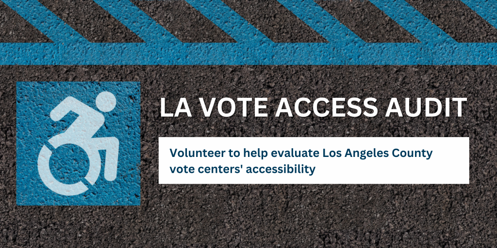 A black concrete background with a white wheelchair logo in a painted blue square. Text reads "LA Vote Access Audit. Volunteer to help evaluate Los Angeles County vote centers' accessibility."