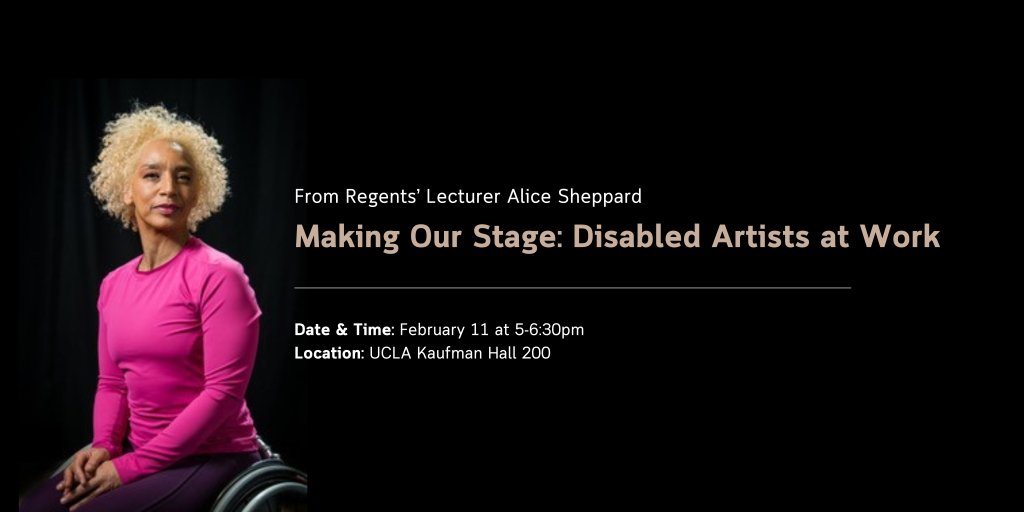 A torso-up headshot of Alice Sheppard; she is a multiracial Black woman with coffee-colored skin and platinum blond short curly hair, she wears a hot pink top. Alice folds her hands in her lap and regards the camera with a slight smile. The rims of her wheelchair arc into the bottom of the frame. Text reads "From Regents' Lecturer Alice Sheppard. Making Our Stage: Disabled Artists at Work"