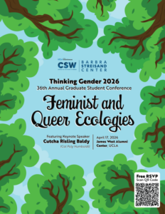Flyer for Thinking Gender 2026: Feminist and Queer Ecologies conference. Conference will occur on April 17, 2026 in the James West Alumni Center and will feature Keynote Speaker Cutcha Risling Baldy from Cal Poly Humboldt.