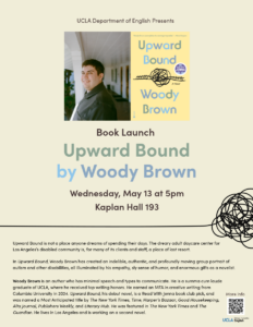 Flyer for book launch of Upward Bound by Woody Brown. The discussion with Woody Brown will be followed by a light reception. The event will be hosted on Wednesday, May 13 at 5pm in Kaplan Hall 193.