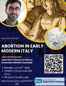 Professor John Christopoulos will deliver a keynote lecture titled "Abortion in Early Modern Italy" on Monday June 8th at 4:30pm in Royce Hall 306 or online.
